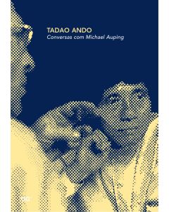 Tadao Ando. Conversas com Michael Auping