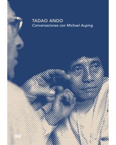 Tadao Ando. Conversaciones con Michael Auping