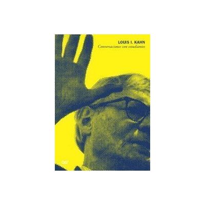 Louis I. Kahn. Conversaciones con estudiantes