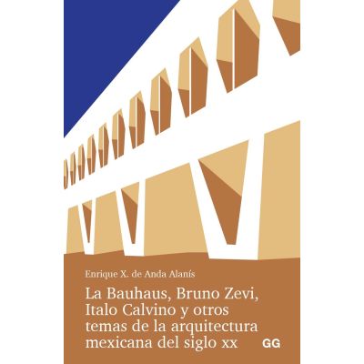 La Bauhaus, Bruno Zevi, Italo Calvino y otros temas de la arquitectura mexicana del siglo XX