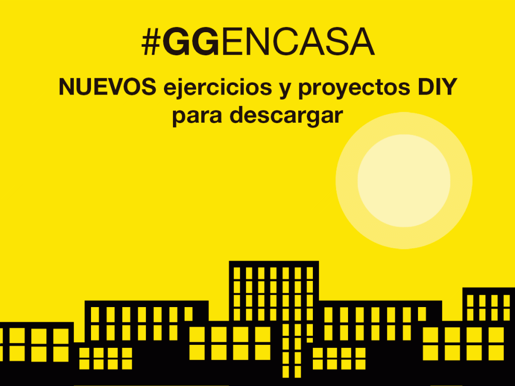 #GGENCASA 06 > Descárgate ejercicios y proyectos DIY para toda la familia (3ª parte)